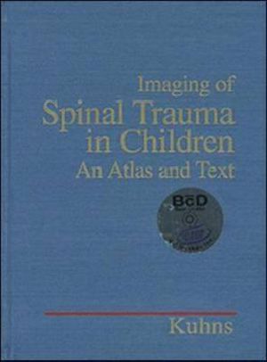 Imaging of Spinal Trauma in Children · an Atlas and Text [With CDROM]